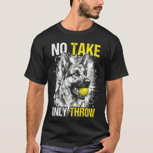 Lustiger Deutscher Schäferhund Nicht Nehmen Nur We T-Shirt