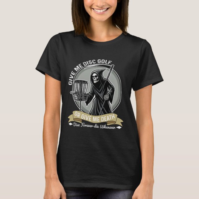 Lustiger Disc Golf - Gib mir Disc Golf oder gib mi T-Shirt (Vorderseite)