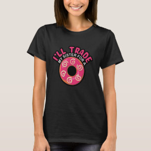 Lustiger Donut sagt Ich tausche meine Schwester ge T-Shirt