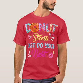 Lustiger Donut Stress Mach einfach dein Bestes Tes T-Shirt