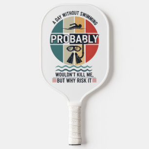 Lustiger Ein Tag ohne Schwimmen würde wahrscheinli Pickleball Schläger