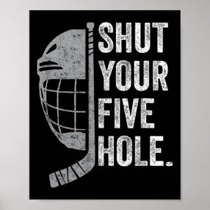 Lustiger Eishockey-Torwart Schließ deine Fünf Löch Poster