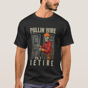 Lustiger Elektriker sagt, Draht ziehen elektrisch  T-Shirt