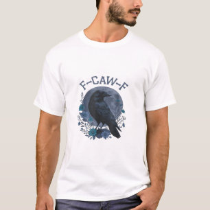 Lustiger F-Caw-F Rabe Vogel F-Caw-F Krähe Klassike T-Shirt