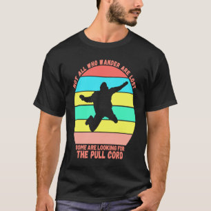 Lustiger Fallschirmsprung Spaß Nicht Alle Wandern T-Shirt