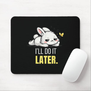 Lustiger fauler Hase Ich werde es später machen Sü Mousepad
