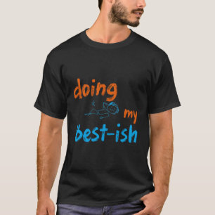 Lustiger Fauler Humor, ich gebe mein Bestes-ish, S T-Shirt