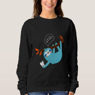 Lustiger Faultier-Spruch Ich Habe Meinen Ersten Za Sweatshirt
