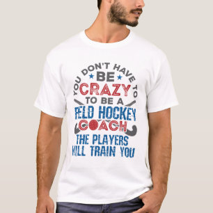 Lustiger Feldhockey-Trainer, der Verrückte trainie T-Shirt