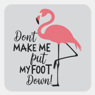 Lustiger Flamingo Bring Mich Nicht Dazu, Mein Bein Quadratischer Aufkleber