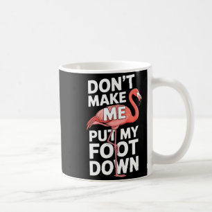 Lustiger Flamingo bring mich nicht dazu, Stellung Kaffeetasse