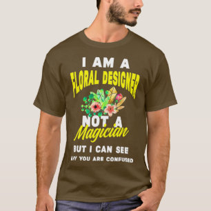 Lustiger Florist Floraldesigner Nicht Zauberer T-Shirt