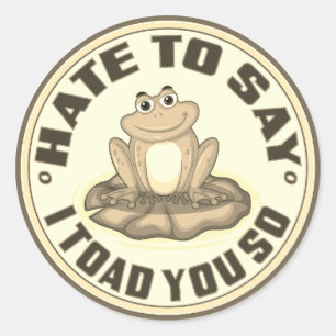 Lustiger Frosch „Toad You So“ Wortwitz-Aufkleber Runder Aufkleber