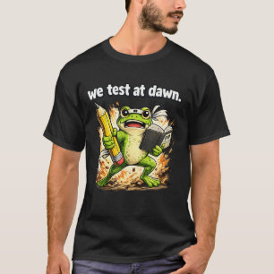 Lustiger Frosch Wir Testen Bei Morgendämmerung Prü T-Shirt