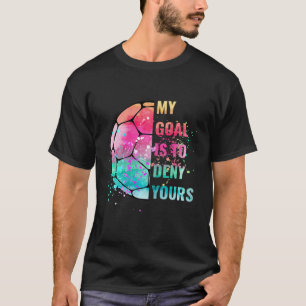Lustiger Fußball-Torhüter-Verteidiger Mein Ziel is T-Shirt