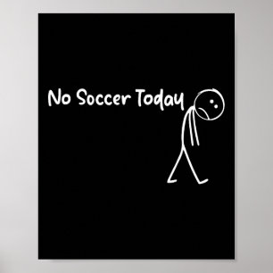 Lustiger Fußballfan kein Fußball heute Männer Frau Poster