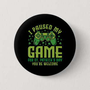 Lustiger Gamer Ich pausierte mein Spiel für St. Pa Button