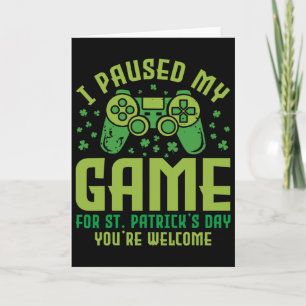 Lustiger Gamer Ich pausierte mein Spiel für St. Pa Karte