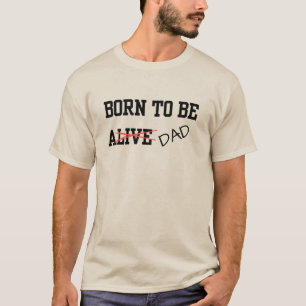 Lustiger "Geboren um zu leben"-Vaterwitz T-Shirt