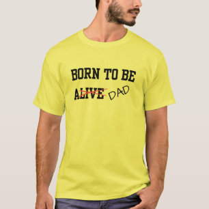 Lustiger "Geboren um zu leben"-Vaterwitz T-Shirt