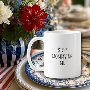 Lustiger Geburtstag ‘Hör auf mich zu bemuttern’ Mi Kaffeetasse