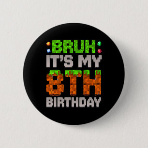 Lustiger Geburtstagsjunge Bruh Es ist mein 8. Gebu Button