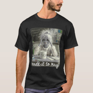 Lustiger Gemachter Mai-Lehrer-Mädchen-Meme Letzter T-Shirt