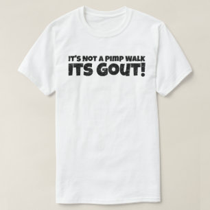 Lustiger Gicht-Spruch Es ist nicht ein Zuhälter Ga T-Shirt