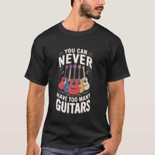 Lustiger Gitarrist, man kann nie zu viele Gitarren T-Shirt