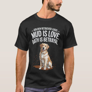 Lustiger Golden Retriever Schlamm Ist Liebe Süßer T-Shirt