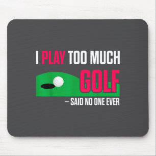 Lustiger Golf Ich Spiele Zu Viel Golf Sagte Je Zit Mousepad