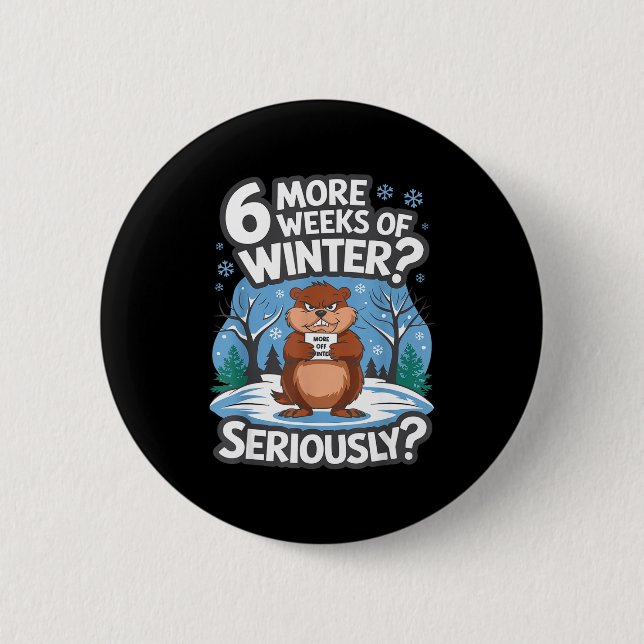 Lustiger Groundhog Day Winter 6 weitere Wochen Ern Button (Vorderseite)