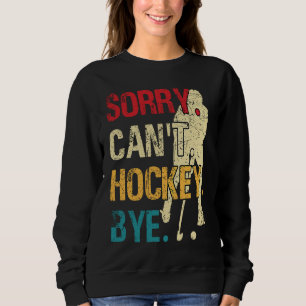 Lustiger Hockey Entschuldigung Kein Hockey Tschüss Sweatshirt