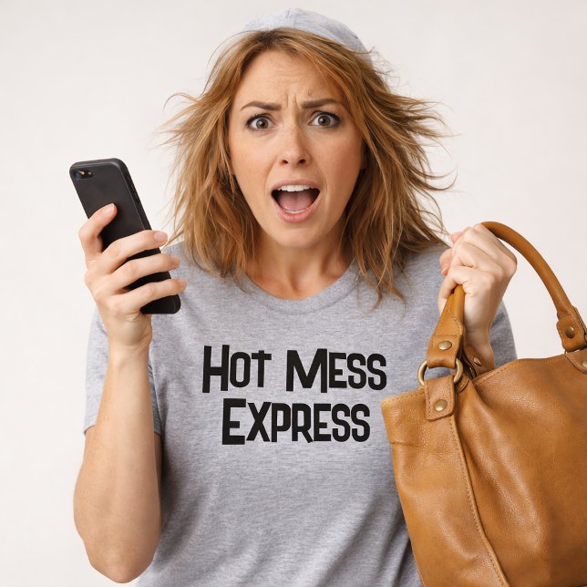 Lustiger Hot Mess Express T-Shirt (Von Creator hochgeladen)