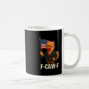 Lustiger Hühner Humor Zitat Hahn Meme Anti-Trump Kaffeetasse
