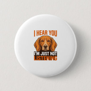 Lustiger Hund, ich höre, du hörst nicht zu, Vintag Button