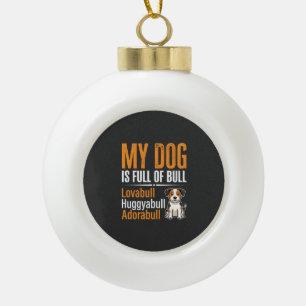 Lustiger Hund voller Stier-Design Keramik Kugel-Ornament