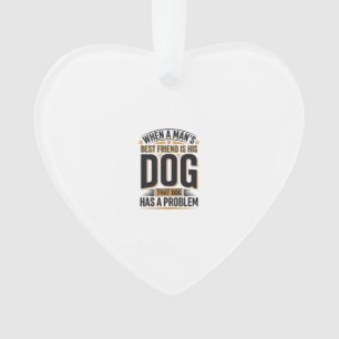 Lustiger Hundezitat Wenn der beste Freund eines Ma Ornament