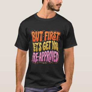 Lustiger Hypothekenhumor, aber zuerst lassen Sie u T-Shirt