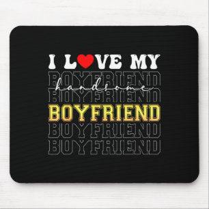Lustiger Ich liebe meinen hübschen Freund Valentin Mousepad