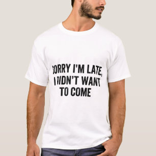 Lustiger Introvert Sorry dass ich zu spät komme Re T-Shirt