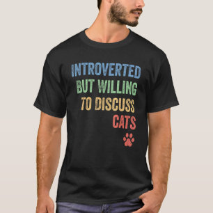 Lustiger Introvertierter, aber Willens, über Katze T-Shirt