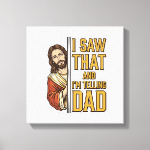 Lustiger Jesus Ich Sah Das Und Ich Erzähle Es Papa Leinwanddruck