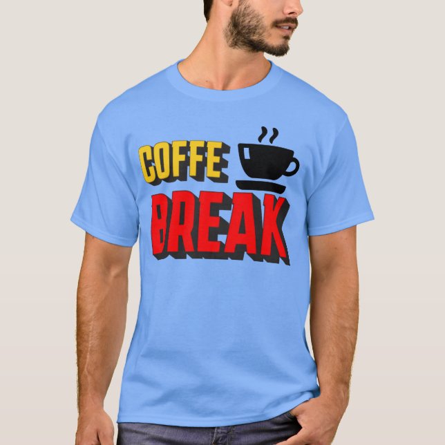 Lustiger Kaffee Pause T-Shirt (Vorderseite)