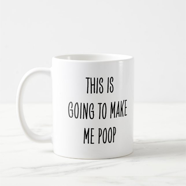 Lustiger Kaffeetrinker Das wird mich zum Stuhlgang Kaffeetasse (Links)