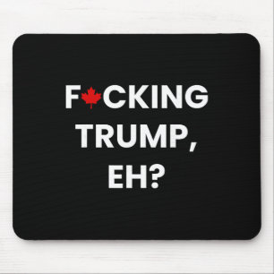 Lustiger Kanada Ahornblatt F-cking Trump, Eh Mousepad