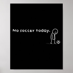 Lustiger Kein Fußball Heute Humor Sarcastic Witz M Poster