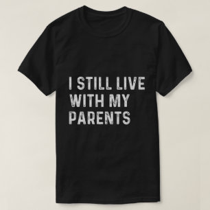 Lustiger Kleinkind-Zitat Ich Wohne Immer Noch Bei T-Shirt