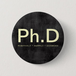 Lustiger Knopf Ph.D (positiv glücklich geschieden) Button