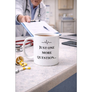 Lustiger Krankenpfleger-Mug “Eine weitere Frage” B Kaffeetasse